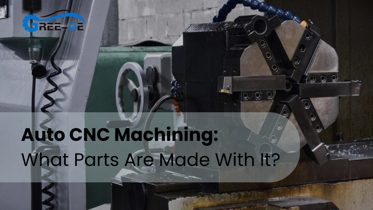 Auto-CNC-Bearbeitung: Welche Teile werden mit ihr hergestellt?