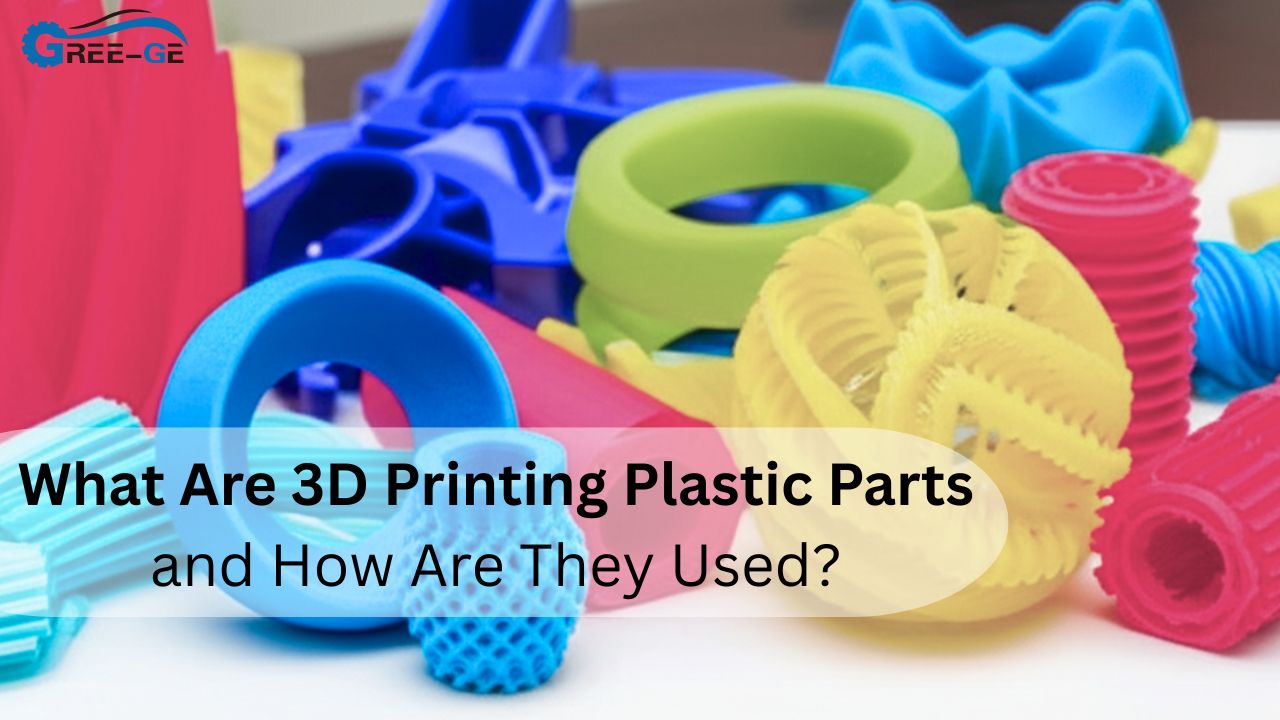 What Are 3D Printing Plastic Parts and How Are They Used?
